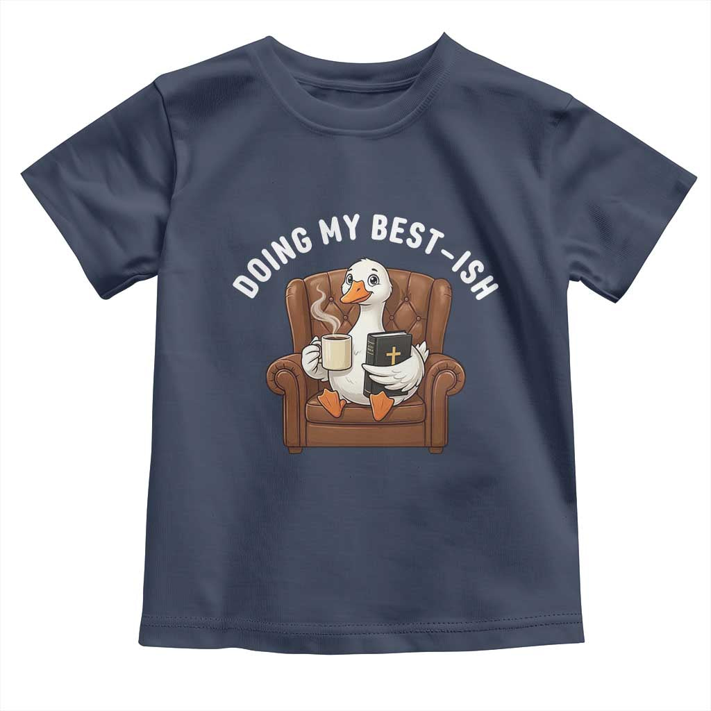 Doing My Best-ish Toddler T Shirt Funny Silly Goose Sarcastic Joke