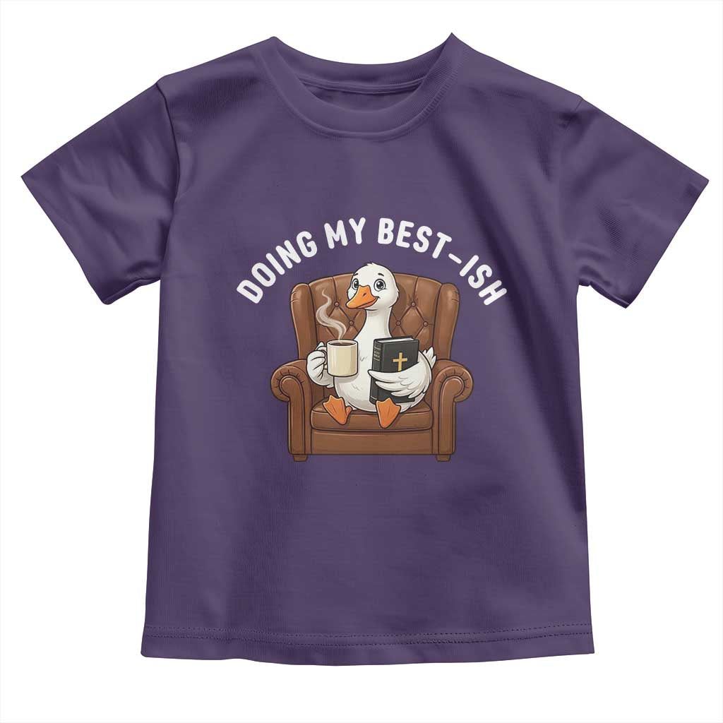 Doing My Best-ish Toddler T Shirt Funny Silly Goose Sarcastic Joke