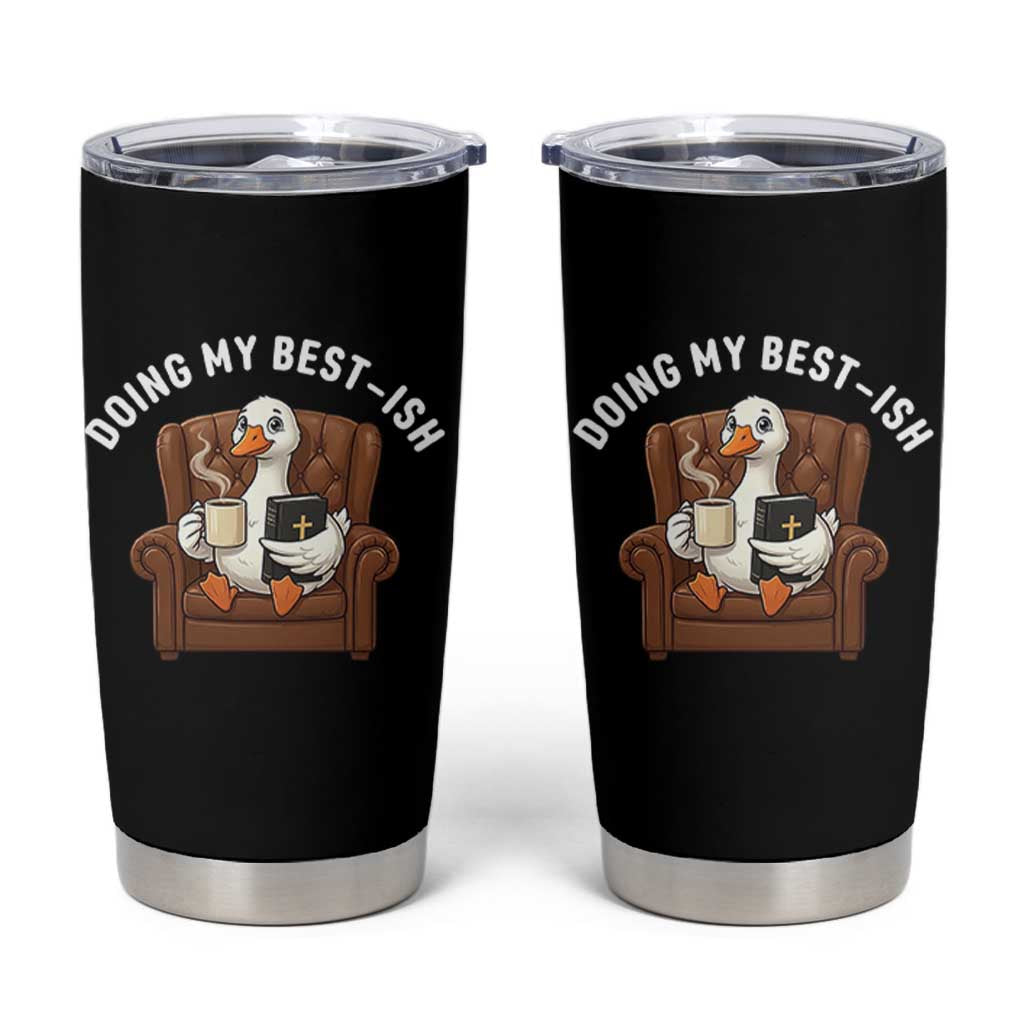 Doing My Best-ish Tumbler Cup Funny Silly Goose Sarcastic Joke