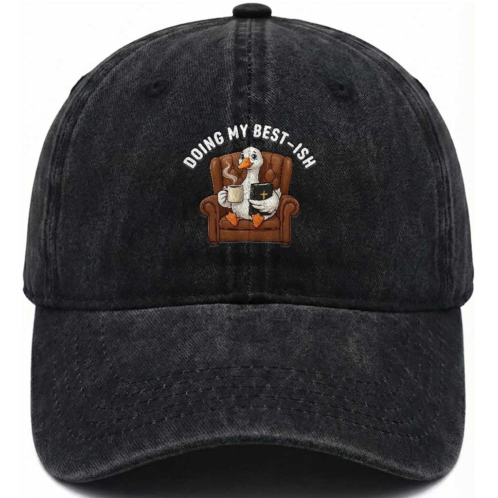 Doing My Best-ish Washed Cotton Baseball Cap Funny Silly Goose Sarcastic Joke