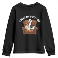 Doing My Best-ish Youth Sweatshirt Funny Silly Goose Sarcastic Joke