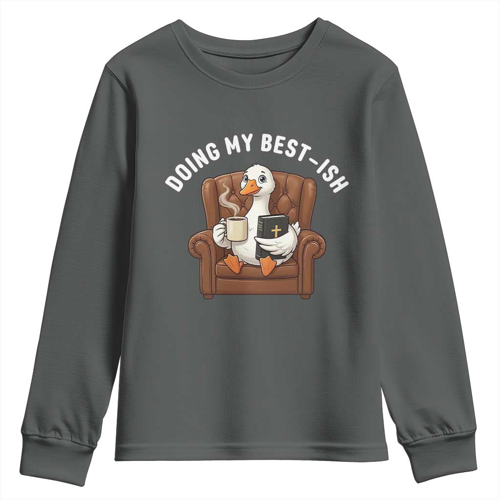Doing My Best-ish Youth Sweatshirt Funny Silly Goose Sarcastic Joke