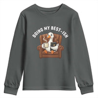 Doing My Best-ish Youth Sweatshirt Funny Silly Goose Sarcastic Joke