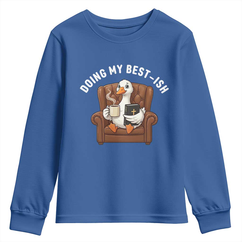 Doing My Best-ish Youth Sweatshirt Funny Silly Goose Sarcastic Joke