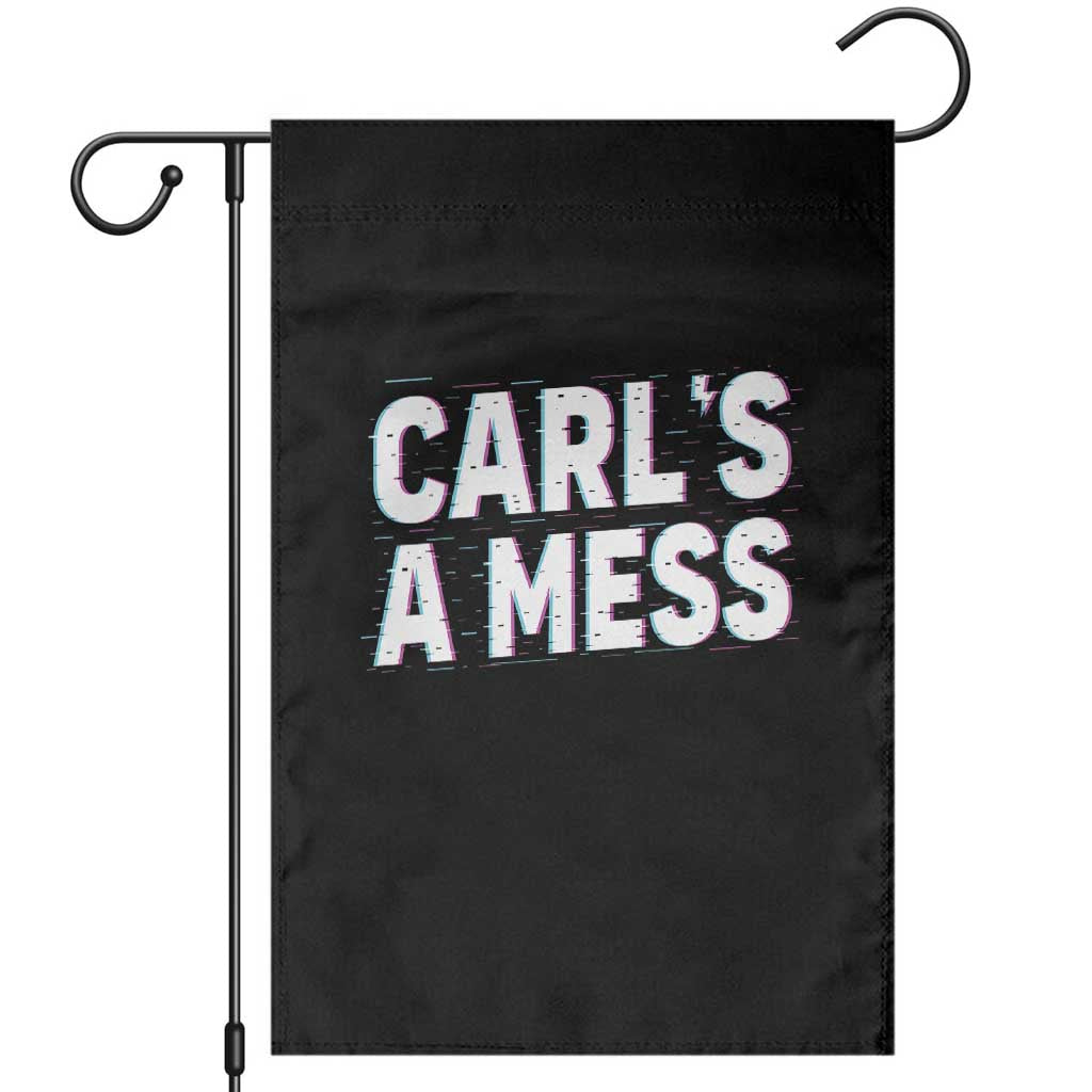 Carl's a Mess Garden Flag Funny Reality TV