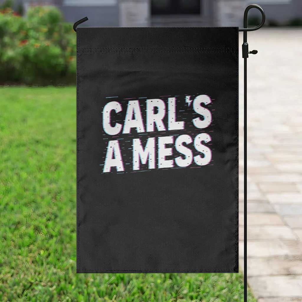 Carl's a Mess Garden Flag Funny Reality TV