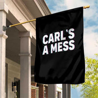 Carl's a Mess Garden Flag Funny Reality TV