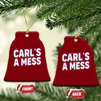 Carl's a Mess Ceramic Ornament Funny Reality TV