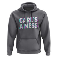 Carl's a Mess Hoodie Funny Reality TV