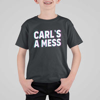 Carl's a Mess T Shirt For Kid Funny Reality TV