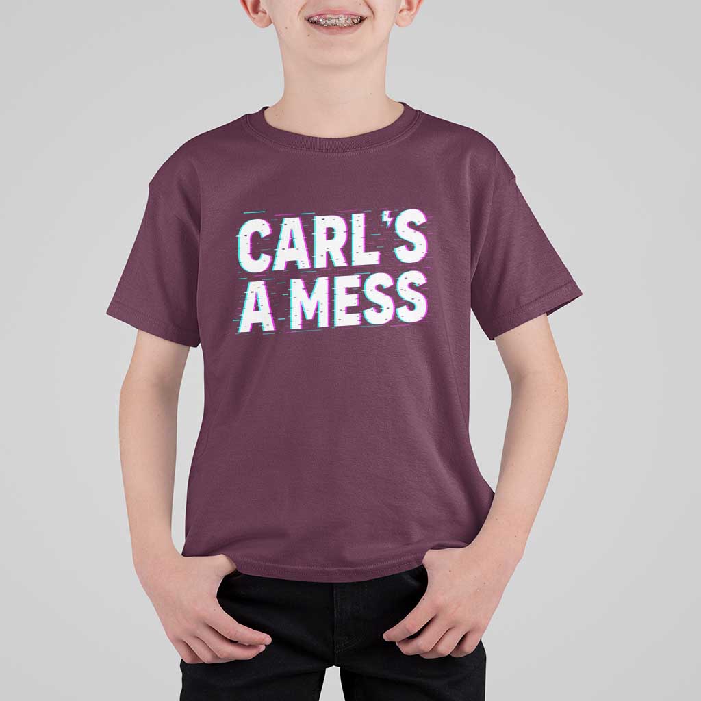 Carl's a Mess T Shirt For Kid Funny Reality TV