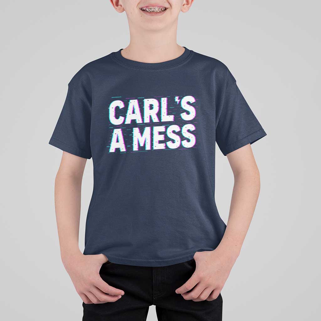 Carl's a Mess T Shirt For Kid Funny Reality TV