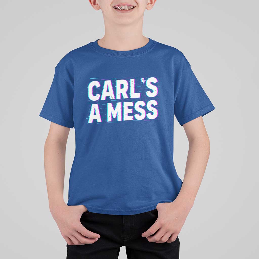 Carl's a Mess T Shirt For Kid Funny Reality TV