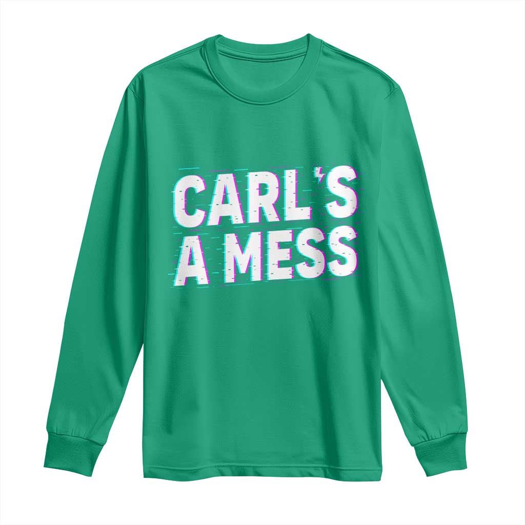 Carl's a Mess Long Sleeve Shirt Funny Reality TV