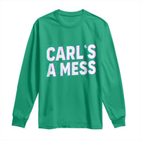 Carl's a Mess Long Sleeve Shirt Funny Reality TV