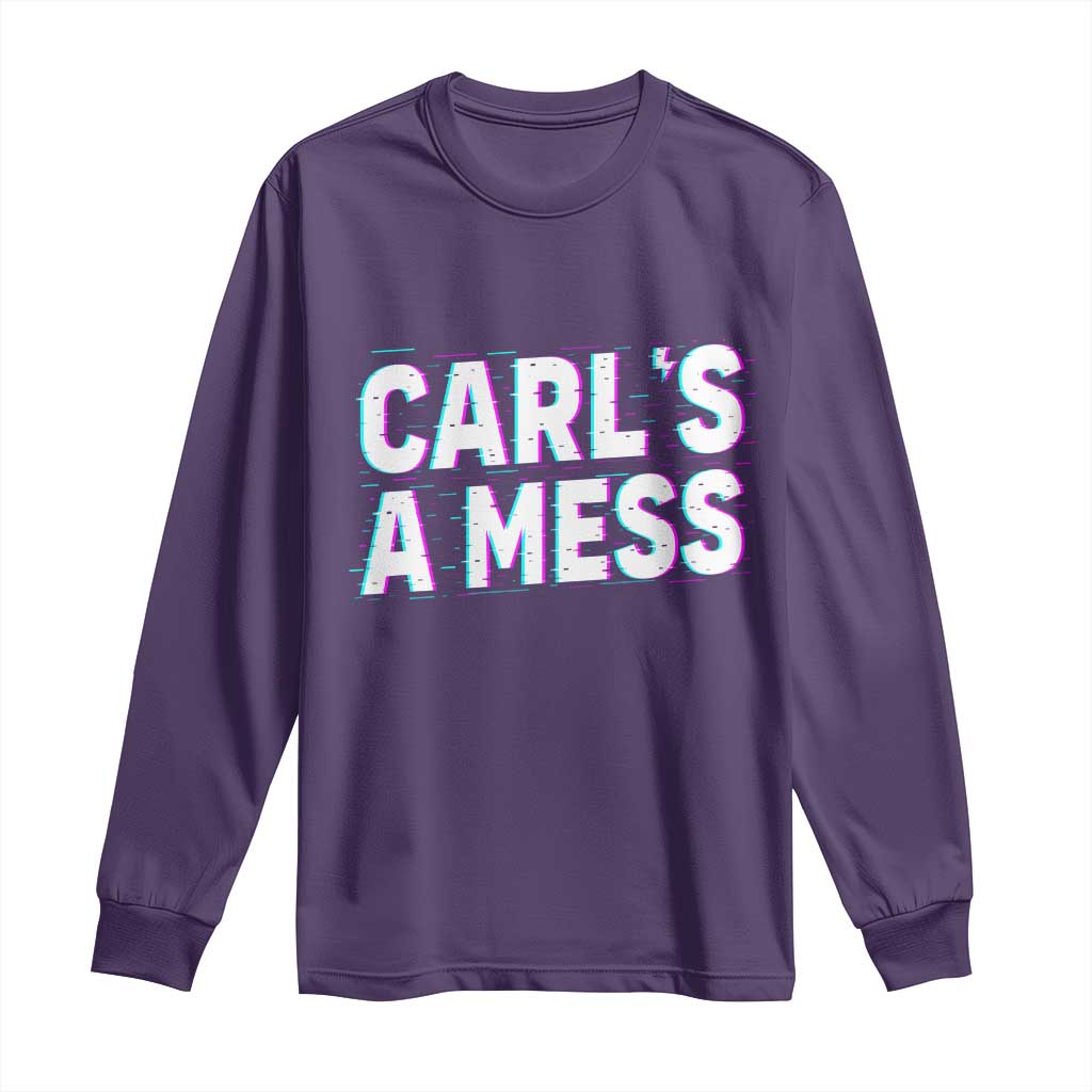 Carl's a Mess Long Sleeve Shirt Funny Reality TV