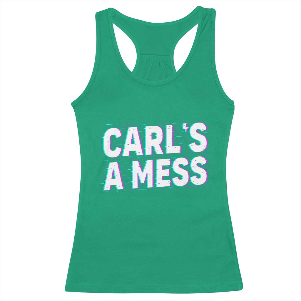 Carl's a Mess Racerback Tank Top Funny Reality TV