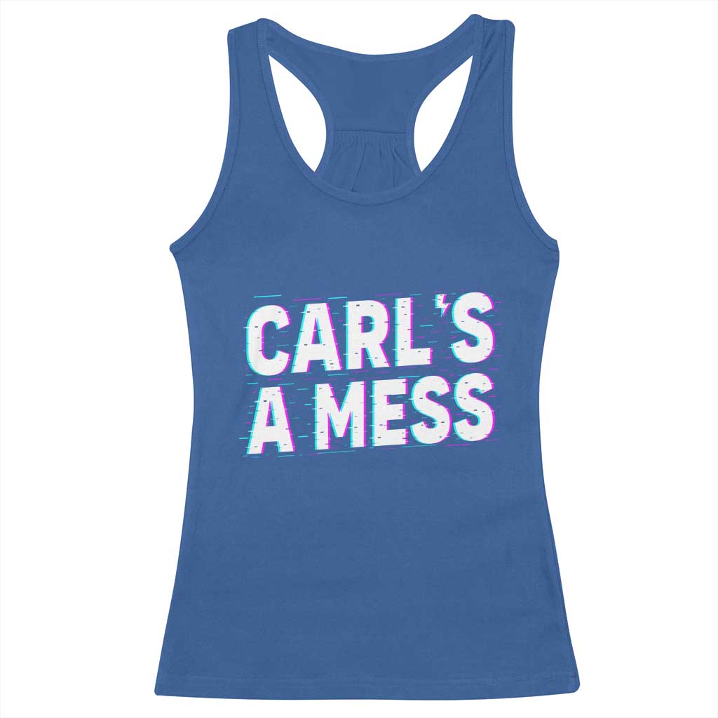 Carl's a Mess Racerback Tank Top Funny Reality TV
