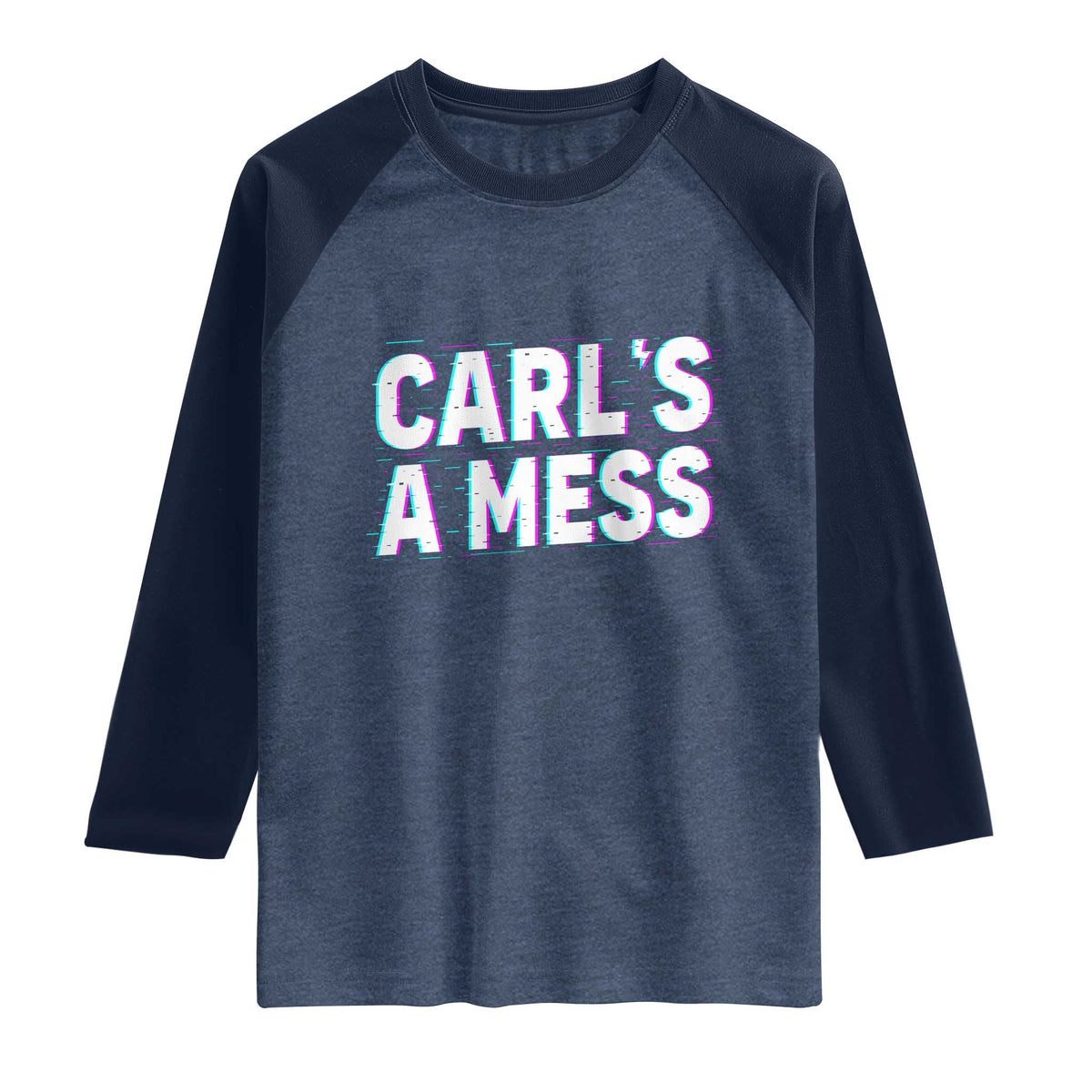Carl's a Mess Raglan Shirt Funny Reality TV