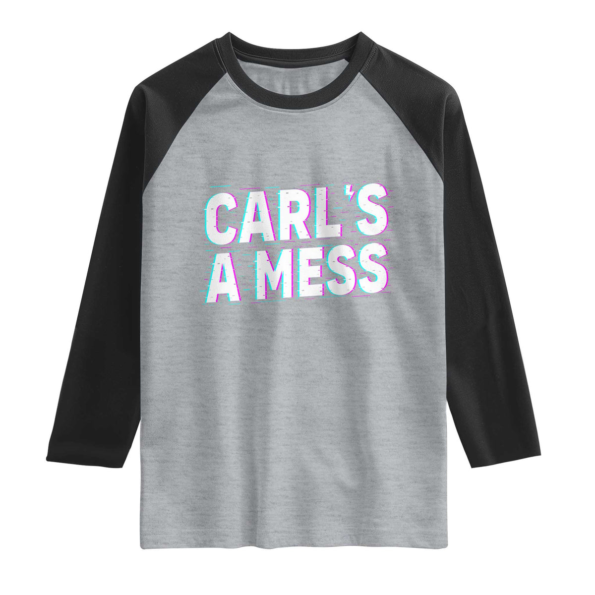 Carl's a Mess Raglan Shirt Funny Reality TV