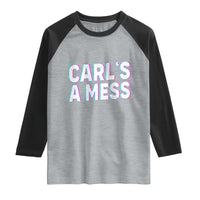 Carl's a Mess Raglan Shirt Funny Reality TV