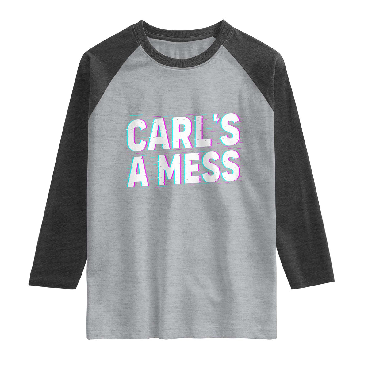 Carl's a Mess Raglan Shirt Funny Reality TV