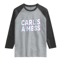 Carl's a Mess Raglan Shirt Funny Reality TV