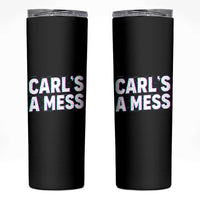 Carl's a Mess Skinny Tumbler Funny Reality TV