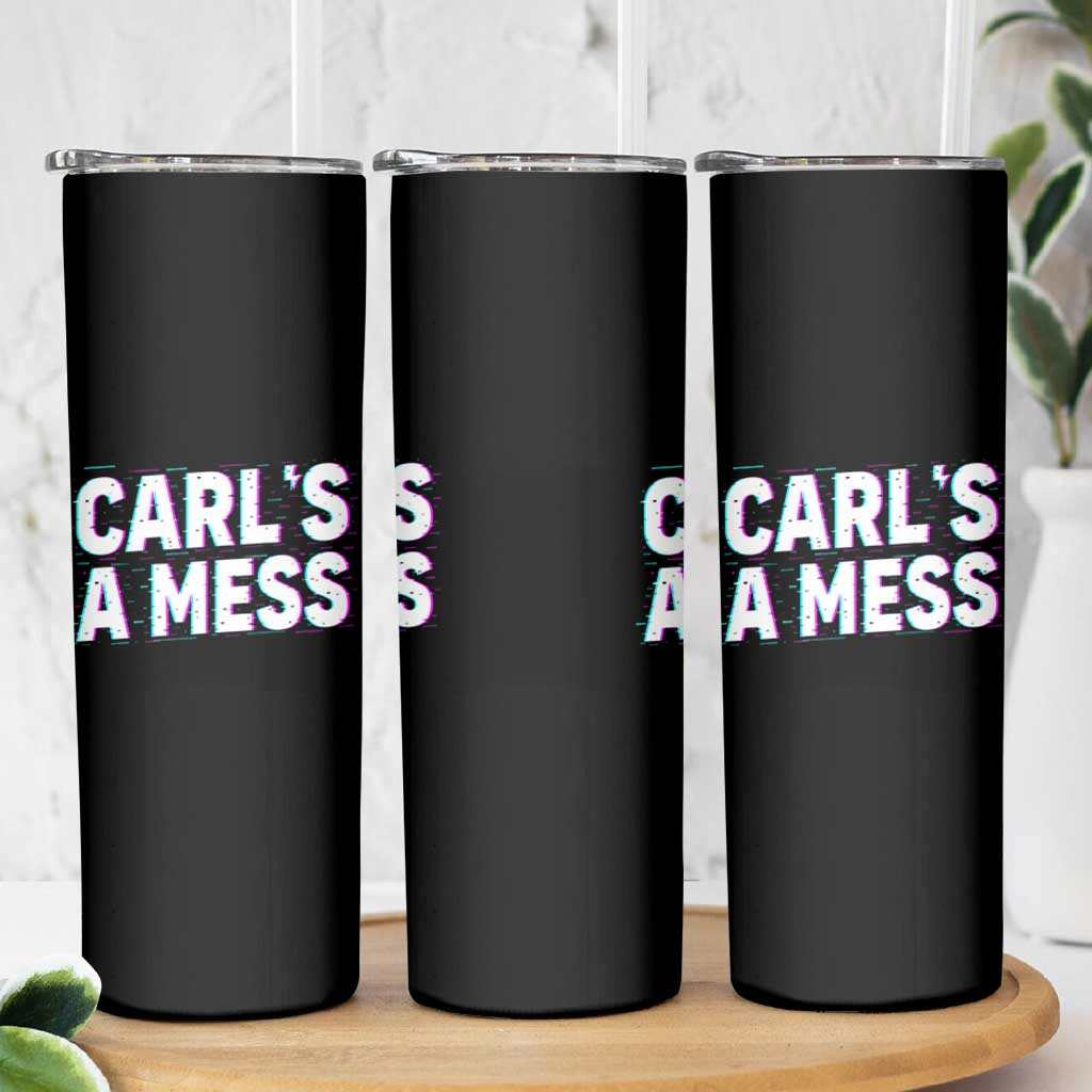 Carl's a Mess Skinny Tumbler Funny Reality TV