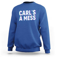 Carl's a Mess Sweatshirt Funny Reality TV