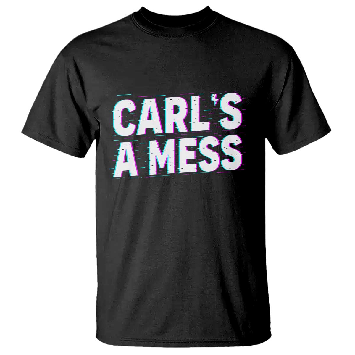Carl's a Mess T Shirt Funny Reality TV