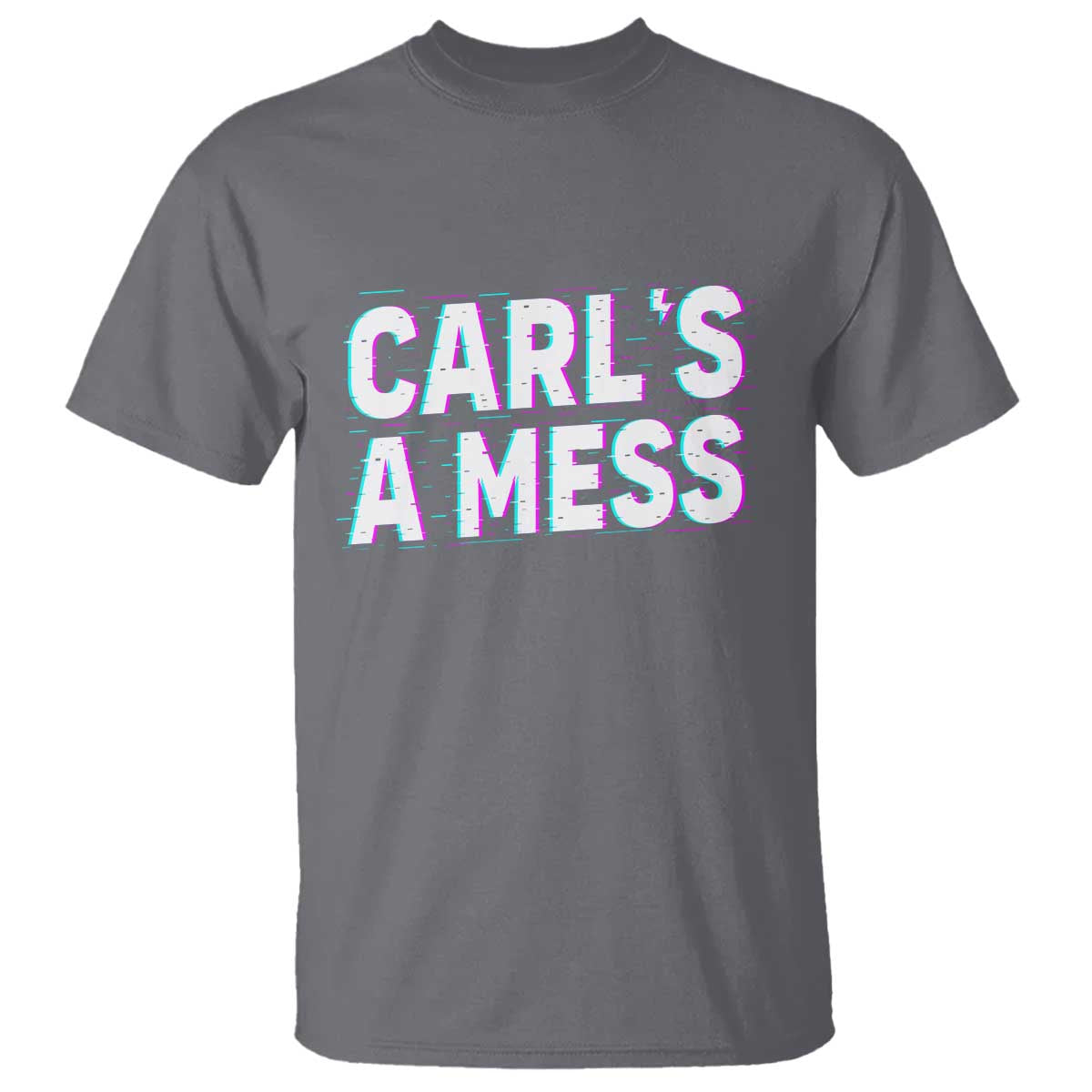 Carl's a Mess T Shirt Funny Reality TV