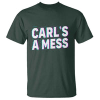 Carl's a Mess T Shirt Funny Reality TV