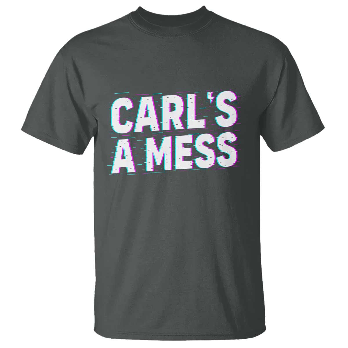 Carl's a Mess T Shirt Funny Reality TV