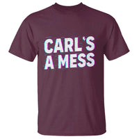 Carl's a Mess T Shirt Funny Reality TV