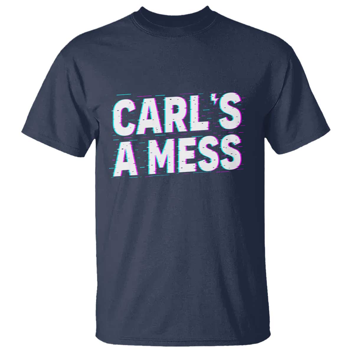 Carl's a Mess T Shirt Funny Reality TV