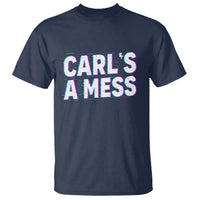 Carl's a Mess T Shirt Funny Reality TV