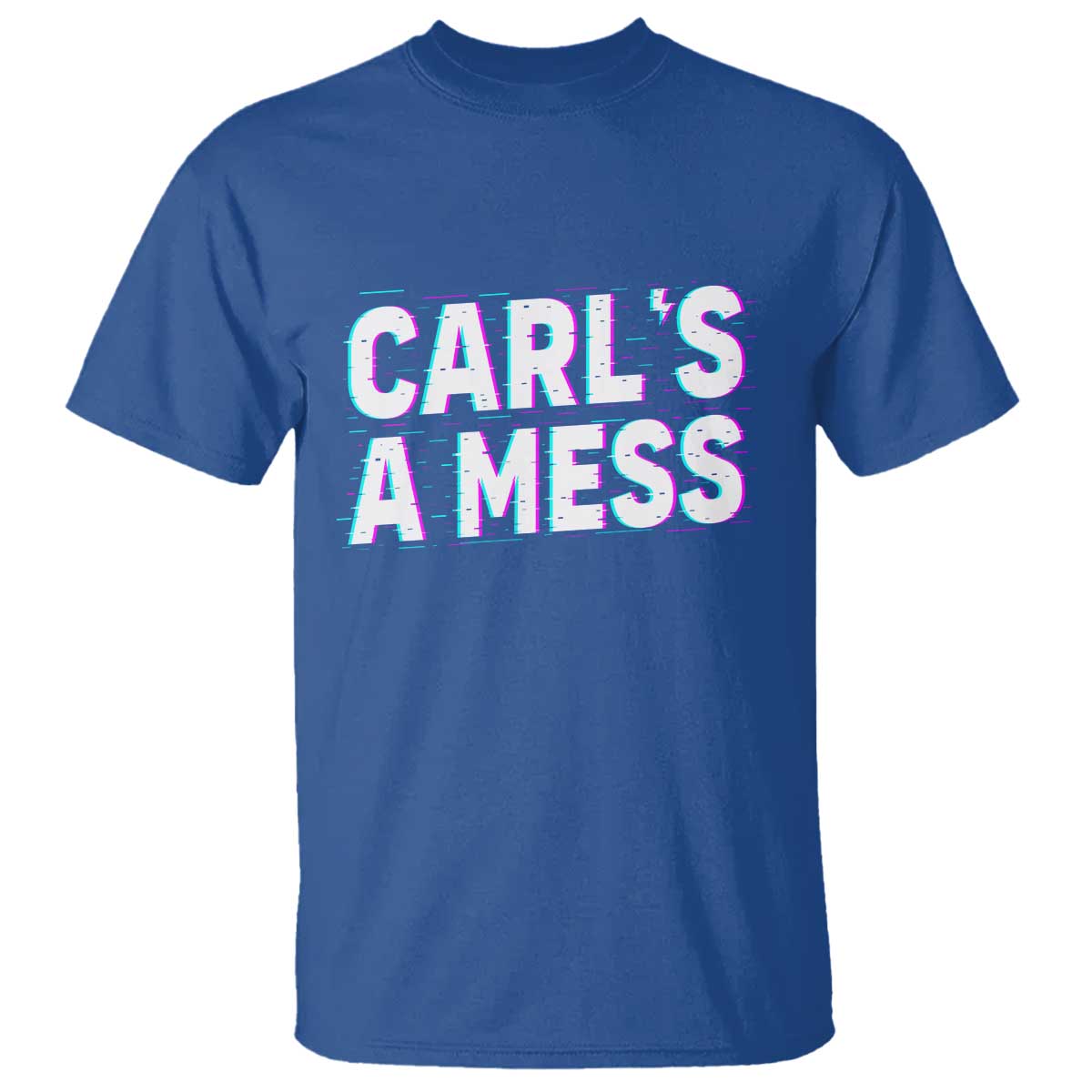 Carl's a Mess T Shirt Funny Reality TV