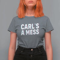 Carl's a Mess T Shirt For Women Funny Reality TV