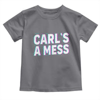Carl's a Mess Toddler T Shirt Funny Reality TV