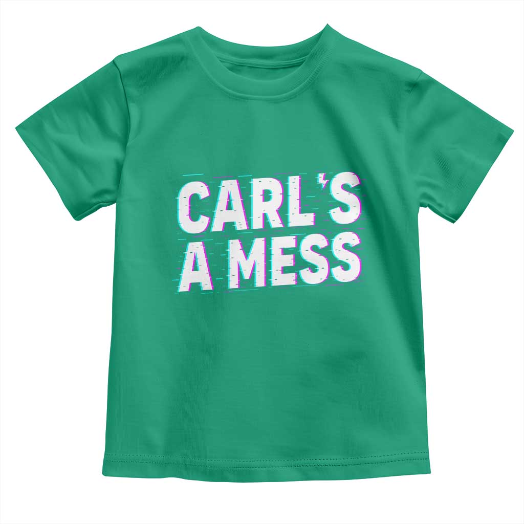 Carl's a Mess Toddler T Shirt Funny Reality TV