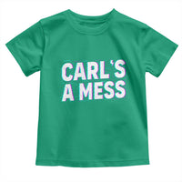 Carl's a Mess Toddler T Shirt Funny Reality TV