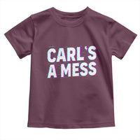 Carl's a Mess Toddler T Shirt Funny Reality TV