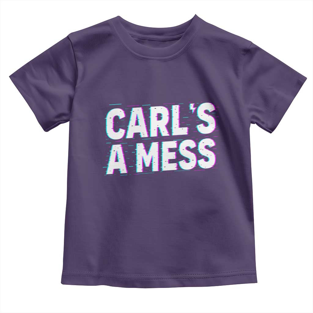 Carl's a Mess Toddler T Shirt Funny Reality TV