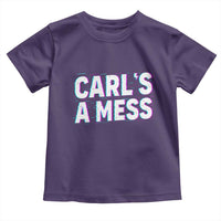 Carl's a Mess Toddler T Shirt Funny Reality TV