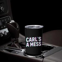 Carl's a Mess Tumbler Cup Funny Reality TV