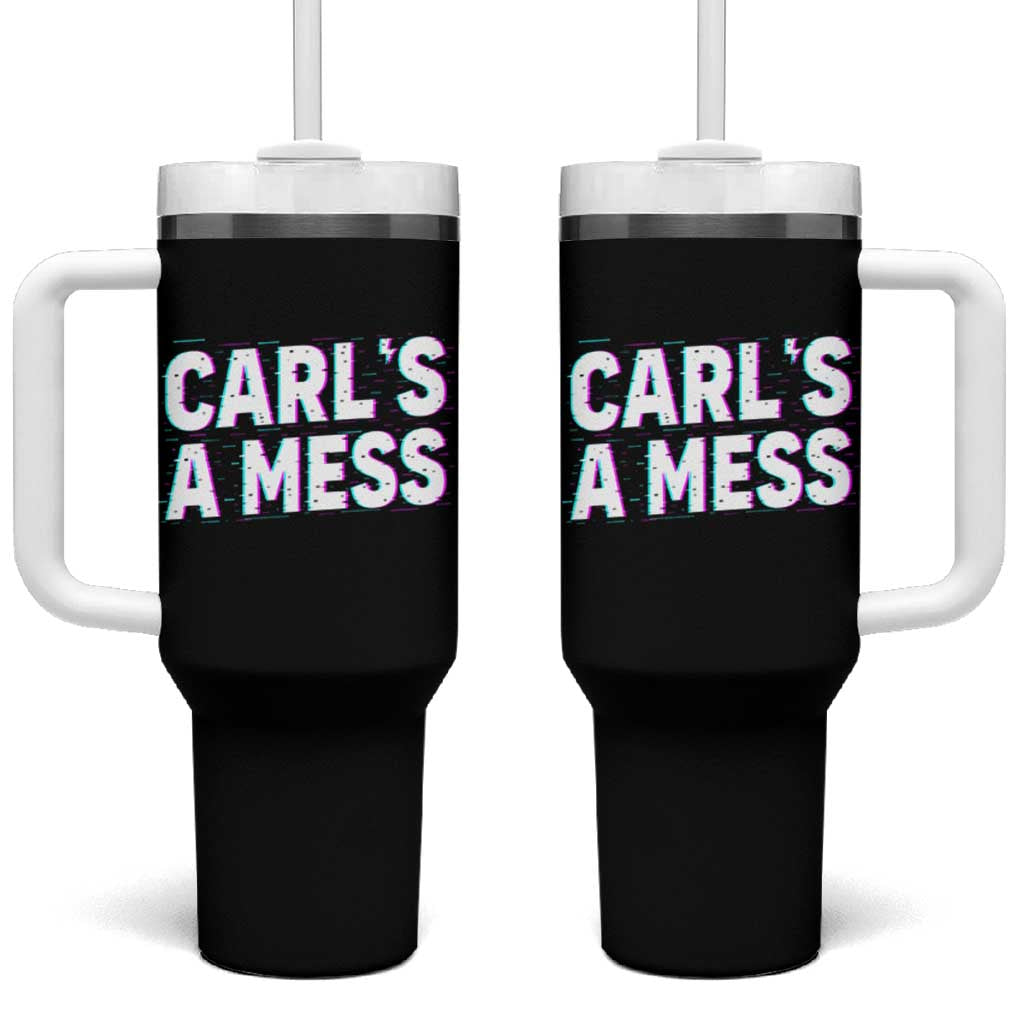 Carl's a Mess Tumbler With Handle Funny Reality TV
