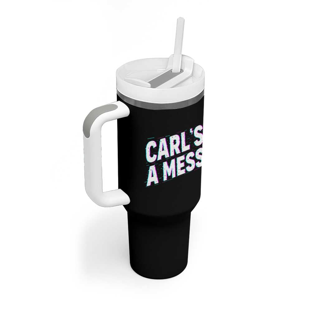 Carl's a Mess Tumbler With Handle Funny Reality TV