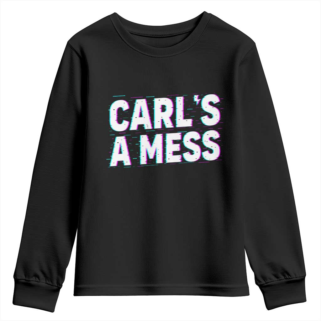 Carl's a Mess Youth Sweatshirt Funny Reality TV