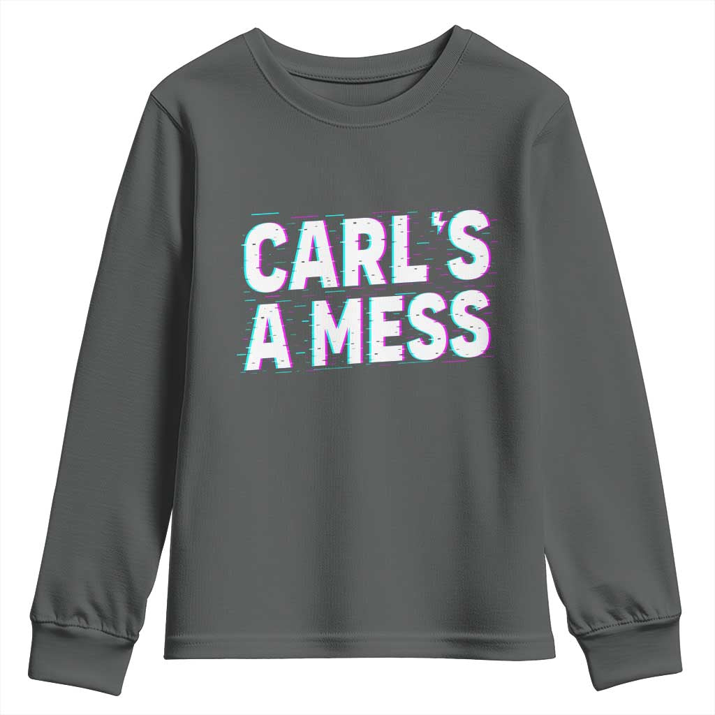 Carl's a Mess Youth Sweatshirt Funny Reality TV